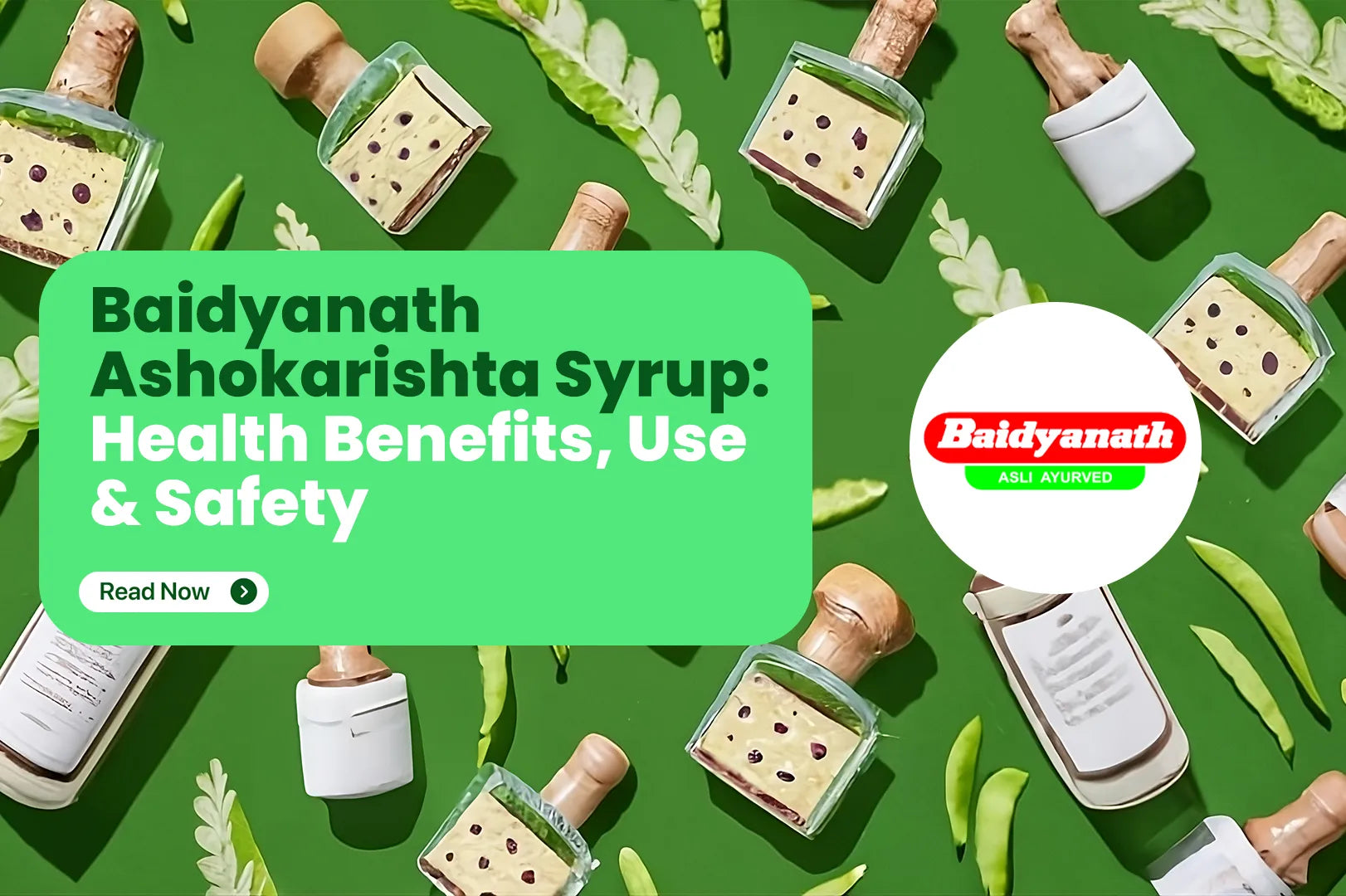 Baidyanath Ashokarishta Syrup : Health Benefits, Use & Safety