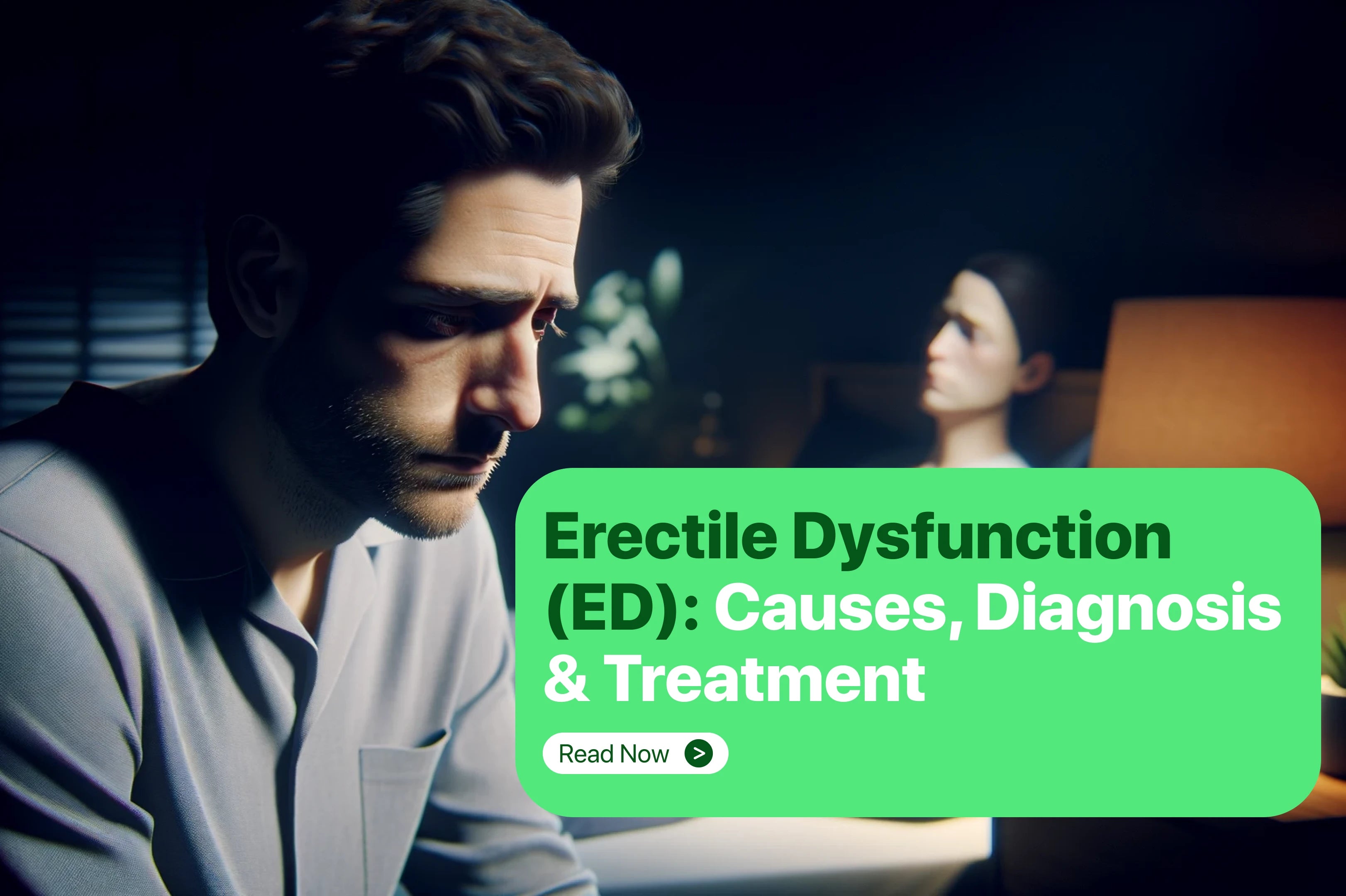 Erectile Dysfunction (ED): Causes, Diagnosis & Treatment