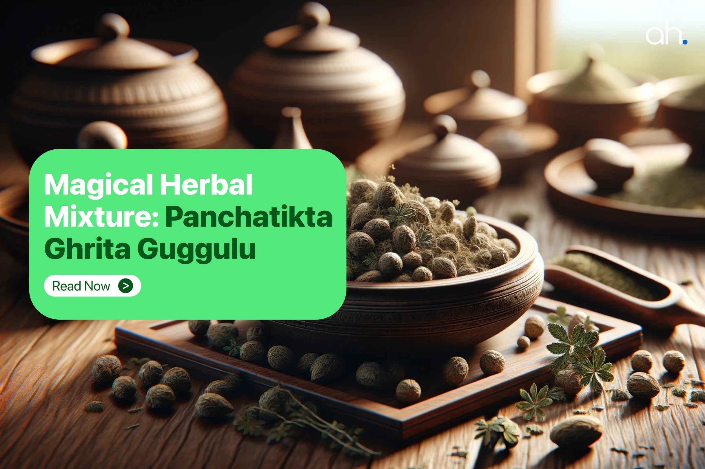 Panchatikta Ghrita Guggulu : Benefits and Dosage
